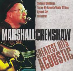 Marshall Crenshaw : Greatest Hits Acoustic